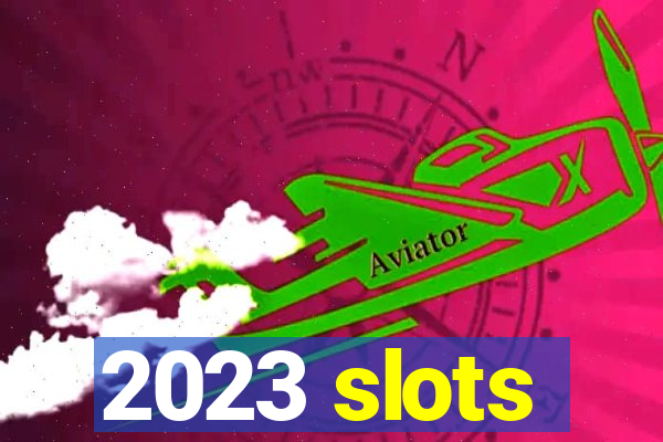 2023 slots