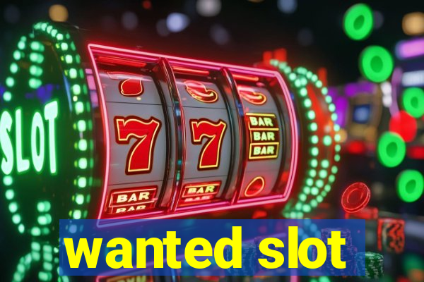 wanted slot