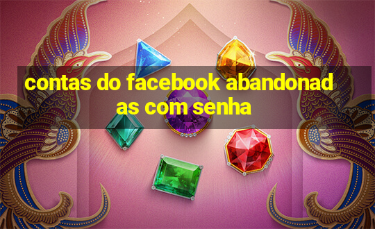 contas do facebook abandonadas com senha