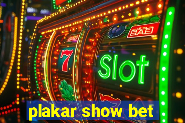 plakar show bet