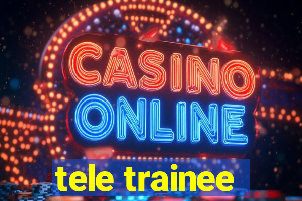 tele trainee