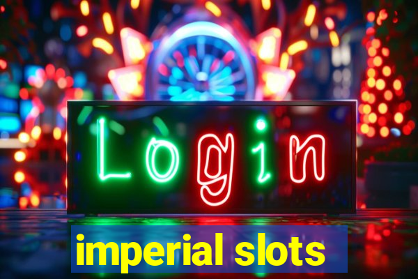 imperial slots