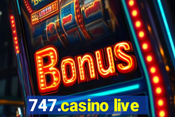 747.casino live