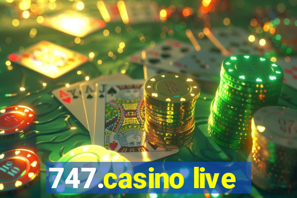 747.casino live