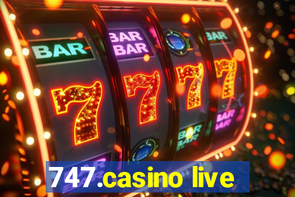 747.casino live