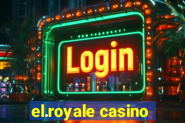 el.royale casino