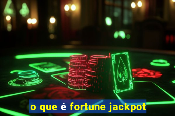 o que é fortune jackpot