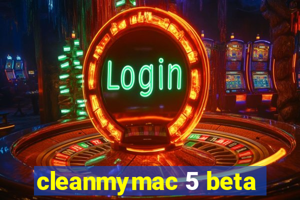 cleanmymac 5 beta