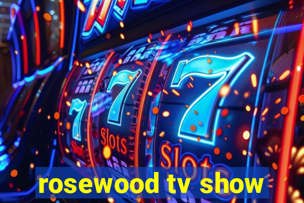 rosewood tv show