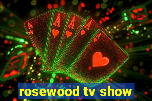 rosewood tv show