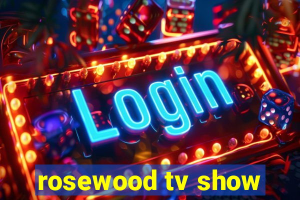 rosewood tv show