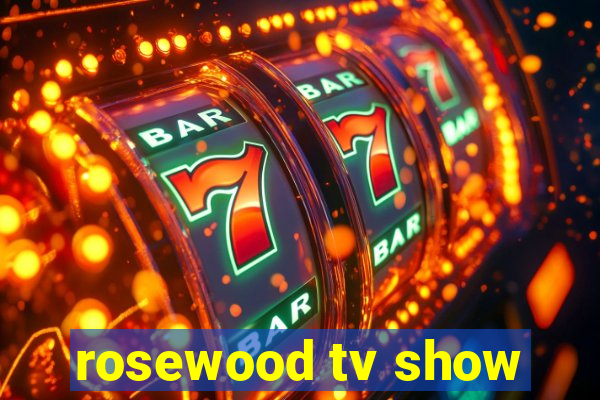 rosewood tv show