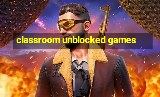 classroom unblocked games