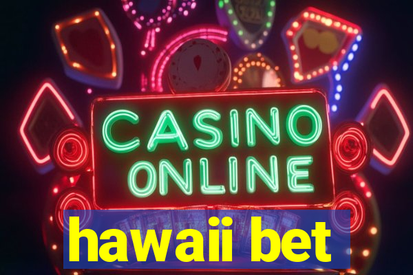 hawaii bet