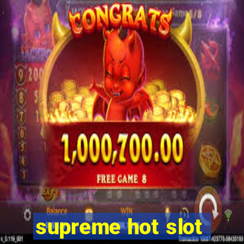 supreme hot slot