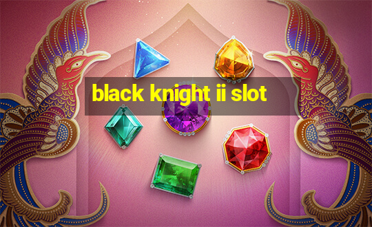 black knight ii slot