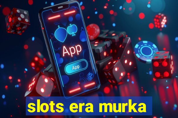 slots era murka