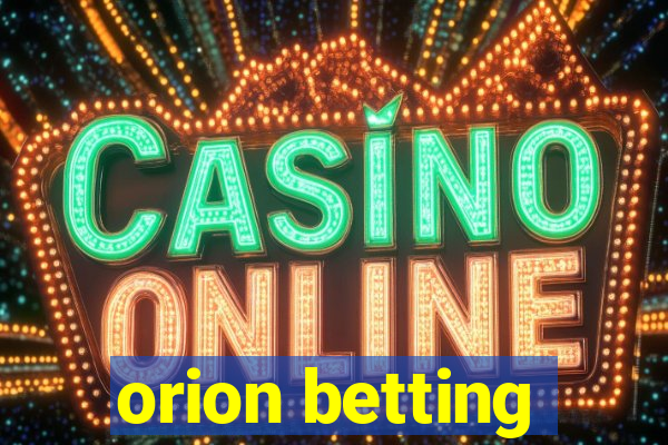 orion betting