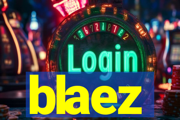 blaez