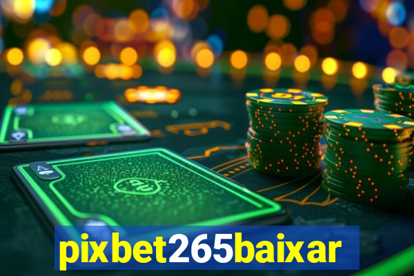 pixbet265baixar