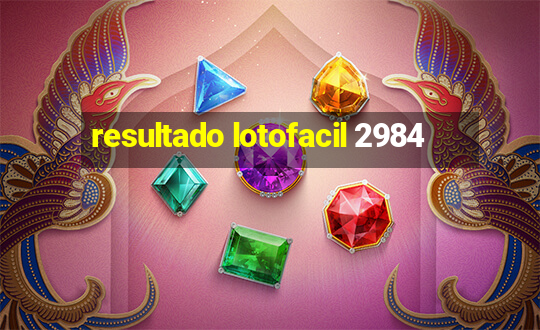 resultado lotofacil 2984