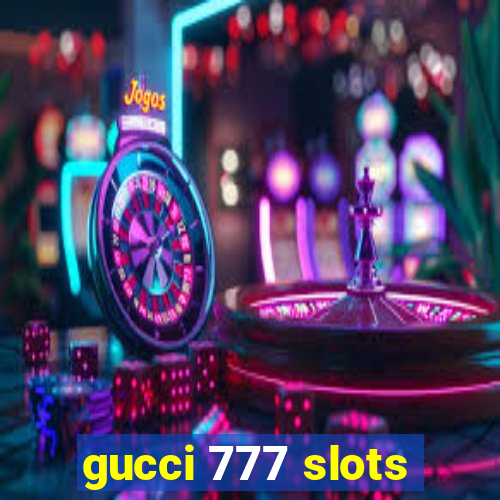 gucci 777 slots