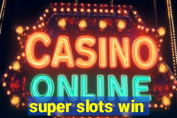 super slots win