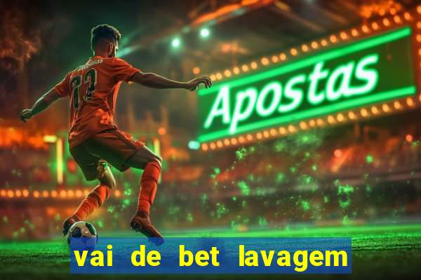 vai de bet lavagem de dinheiro