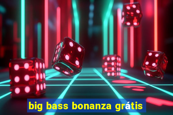 big bass bonanza grátis