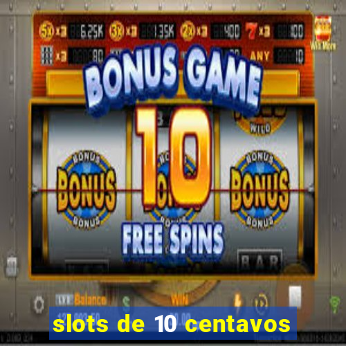 slots de 10 centavos