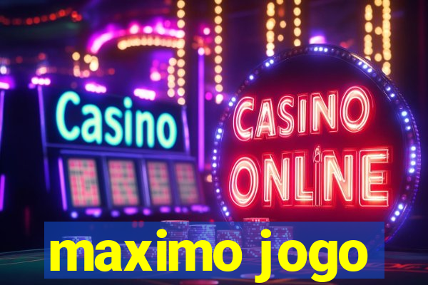 maximo jogo