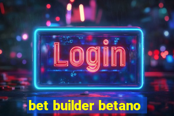 bet builder betano