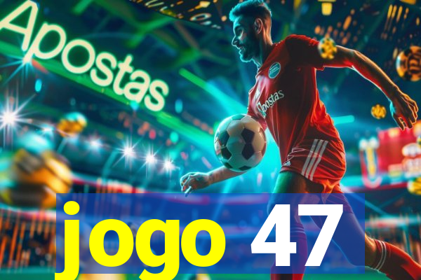 jogo 47