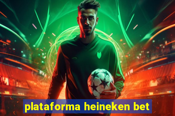 plataforma heineken bet