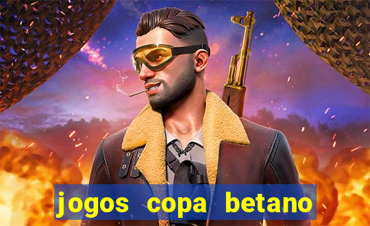 jogos copa betano do brasil