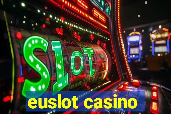 euslot casino