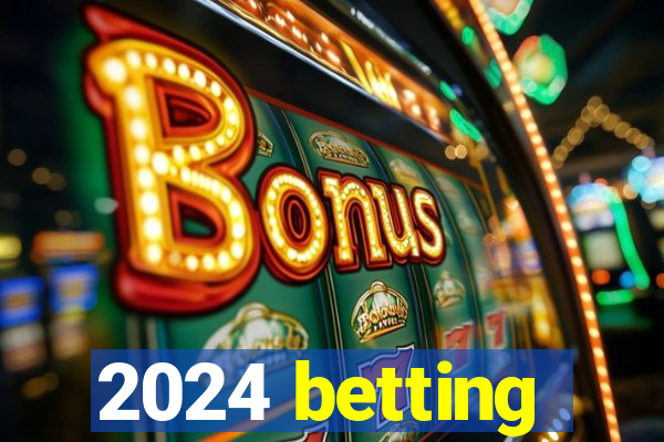 2024 betting