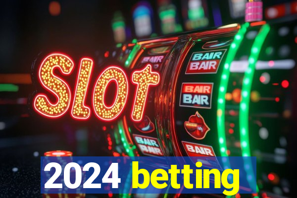 2024 betting