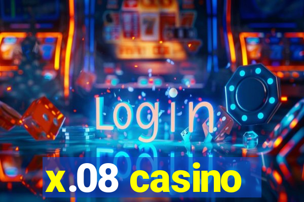 x.08 casino