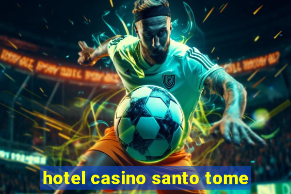 hotel casino santo tome