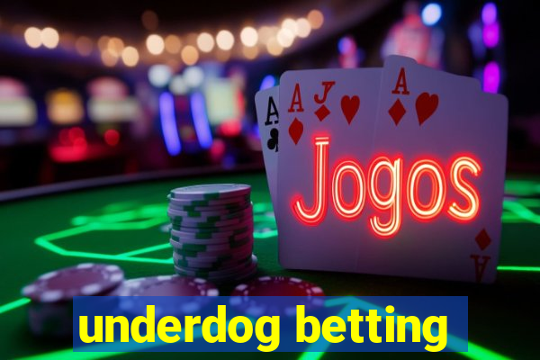 underdog betting