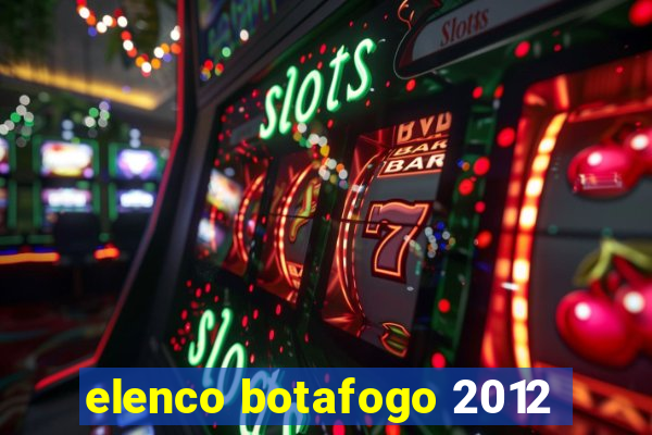 elenco botafogo 2012