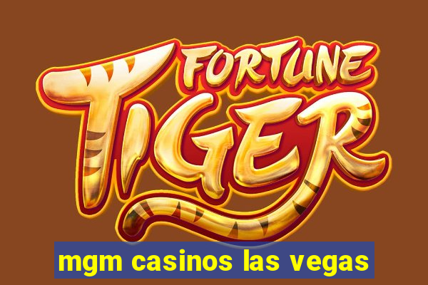 mgm casinos las vegas