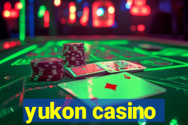 yukon casino