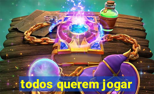 todos querem jogar