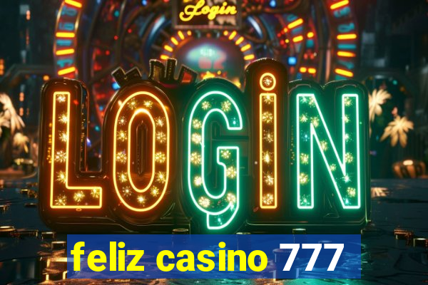 feliz casino 777