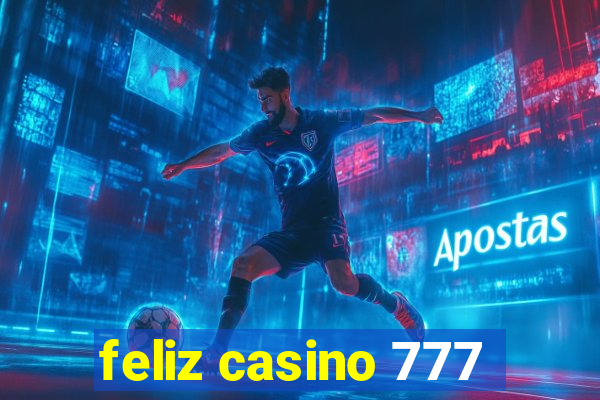 feliz casino 777