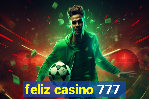 feliz casino 777