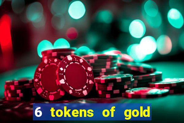 6 tokens of gold slot demo