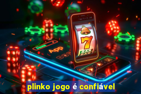 plinko jogo é confiável